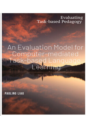 cover image of An Evaluation Model for Computer-mediated Task-based Language Learning